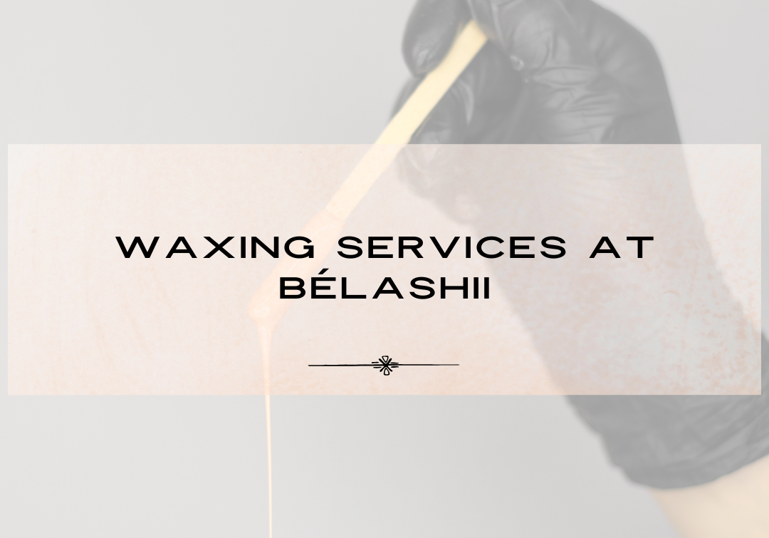 waxing services at belashii