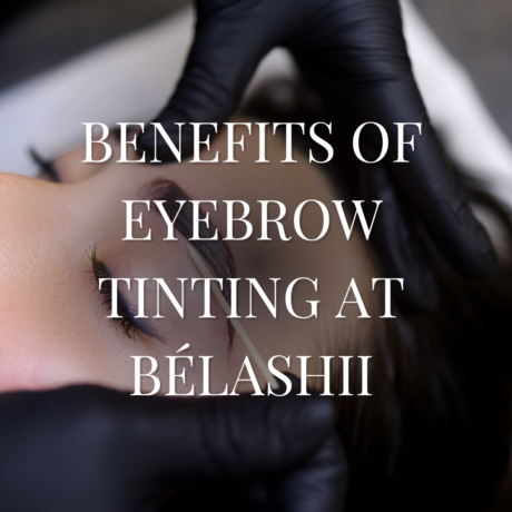 benefits of eyebrow tinting at belashii in west saint paul minnesota