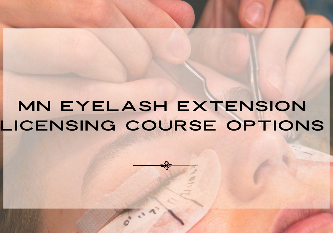 MN EYELASH EXTENSION LICENSING COURSE OPTIONS
