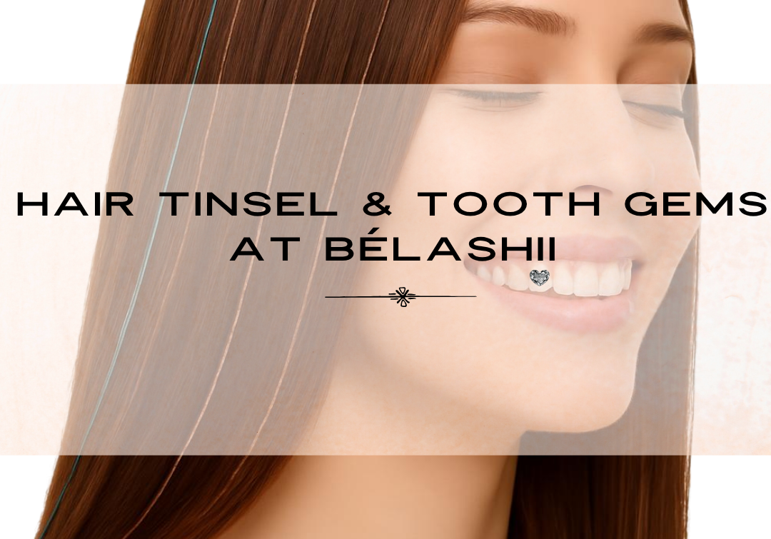 hair tinsel & tooth gems at belashii